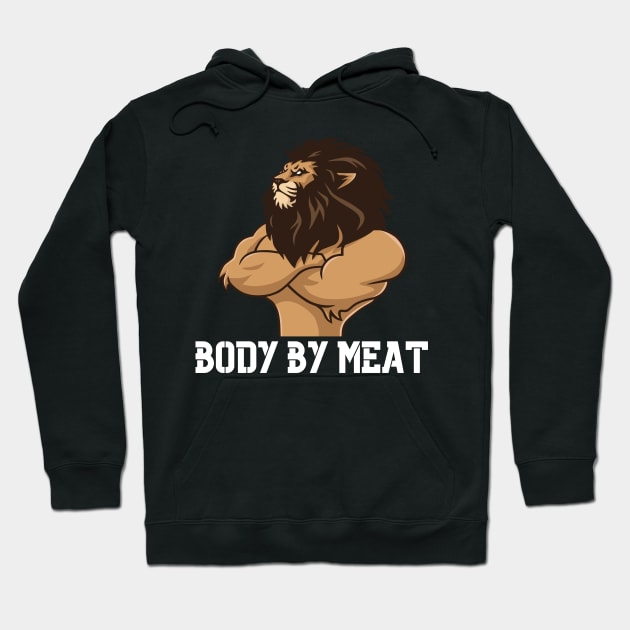 BODY BY MEAT CARNIVORE LION WORKOUT FITNESS GYM BODYBUILDING MEAT LOVER Design Hoodie by CarnivoreMerch